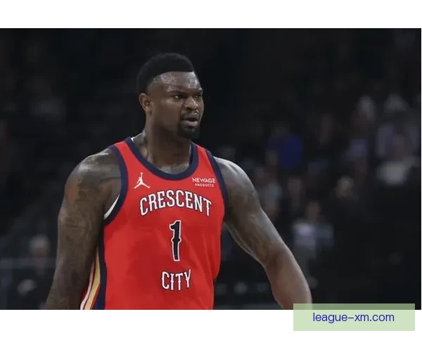 锡安若体重达标薪水或全额保障保障薪资大幅提升成焦点